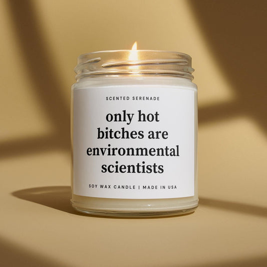Funny Environmental Scientist Candle, Gift for Environmental Scientist Gift, Hot Bitches are Environmental Scientists