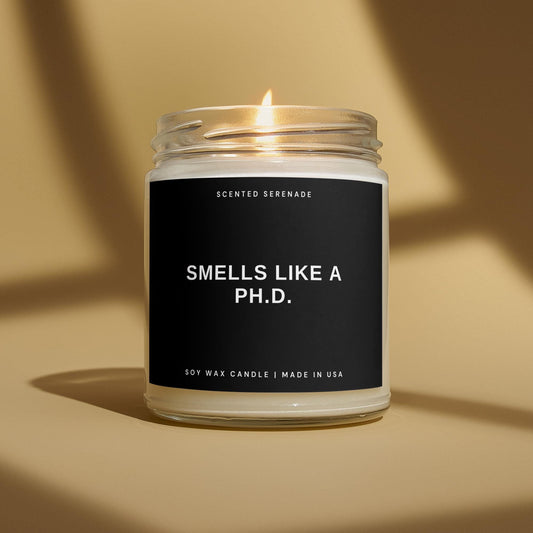 Smells Like A Phd Soy Candle, PHD Gift, PHD Graduation, Ph.D. Graduation Gift, Funny Doctorate Graduation Gift, Doctoral Student