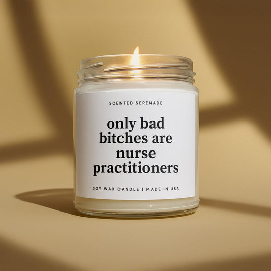 Funny Nurse Practitioner Candle, Bad Bitches are Nurse Practitioners Gift for NP, Nurse Appreciation Gift for Nurse NP Gift Idea