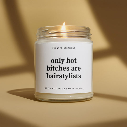 Funny Hairstylist Candle, Gift for Hairstylists Birthday, Funny Hairdresser Gift Ideas, Only Hot Bitches are Hairstylists