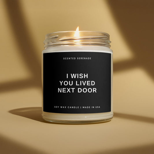 I Wish You Lived Next Door Candle, Friend Moving Gift, Neighbor Moving Gift, Moving Away Gift, Moving Candle, Housewarming Gift