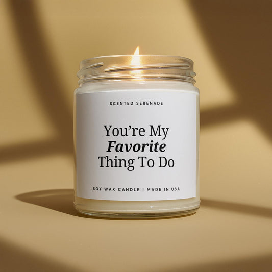 Funny Sexual Candle, Sexual Gift for Him for Her Boyfriend Girlfriend Anniversary Gift, Valentines Day, You're My Favorite Thing To Do