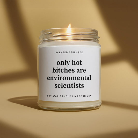Funny Environmental Scientist Candle, Gift for Environmental Scientist Gift, Hot Bitches are Environmental Scientists